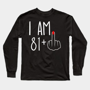 Vintage 82nd Birthday I Am 81 Plus 1 Middle Finger Long Sleeve T-Shirt